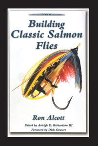BUILDING CLASSIC SALMON FLIES by Ron Alcott