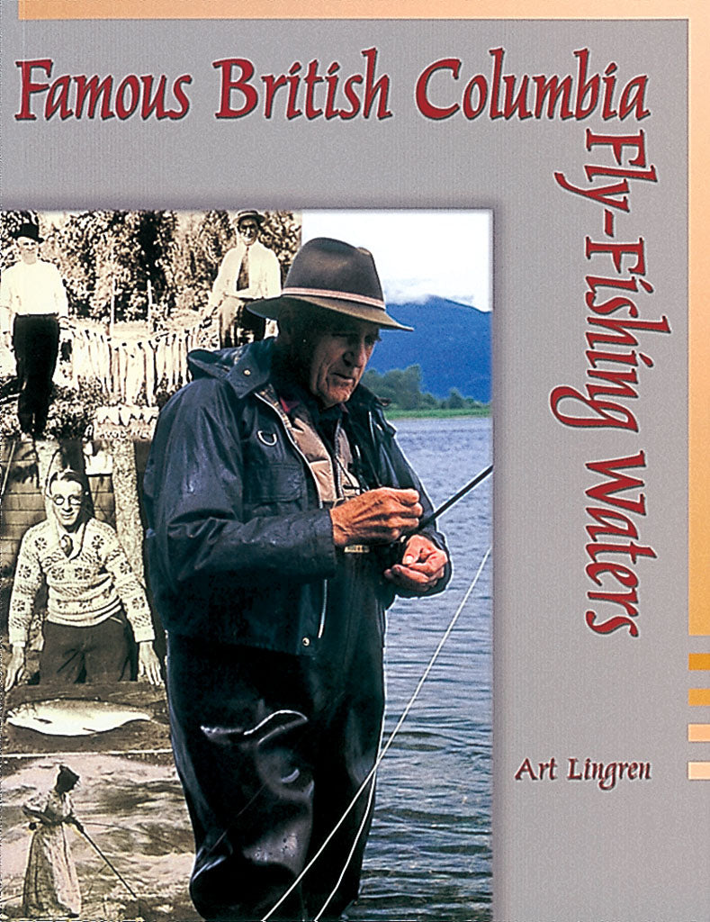 FAMOUS BRITISH COLUMBIA FLY-FISHING WATERS by Art Lingren – Amato Books