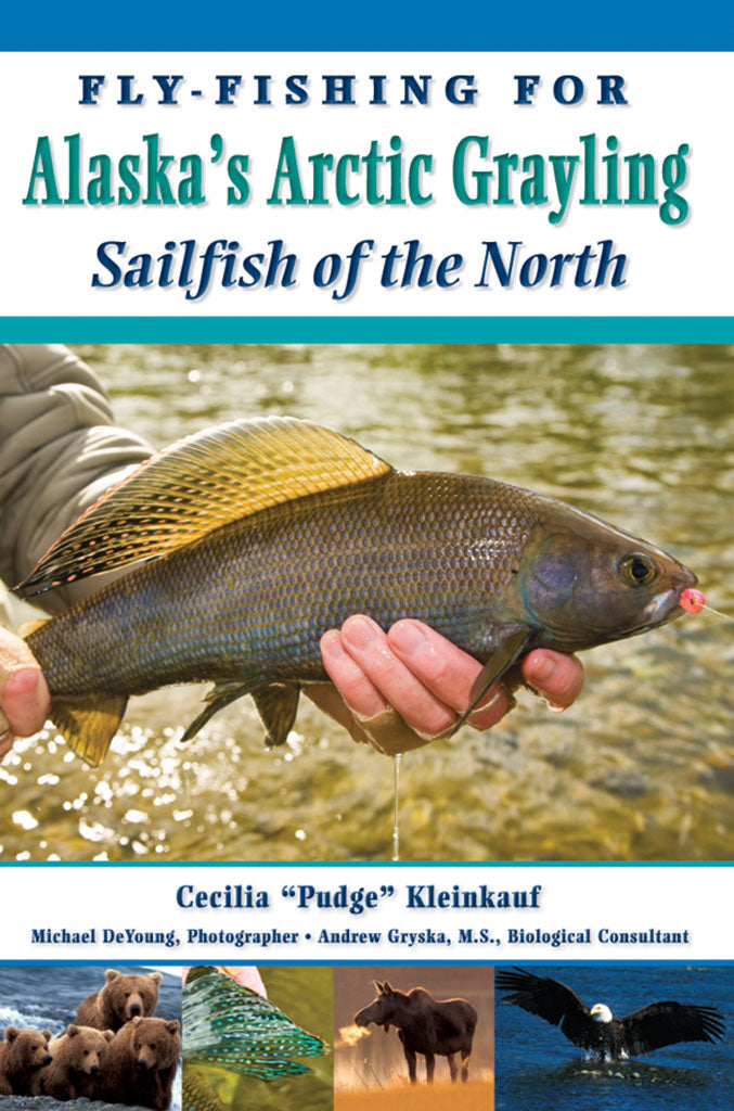 FLY-FISHING FOR ALASKA'S ARCTIC GRAYLING: SAILFISH OF THE NORTH by Cic –  Amato Books