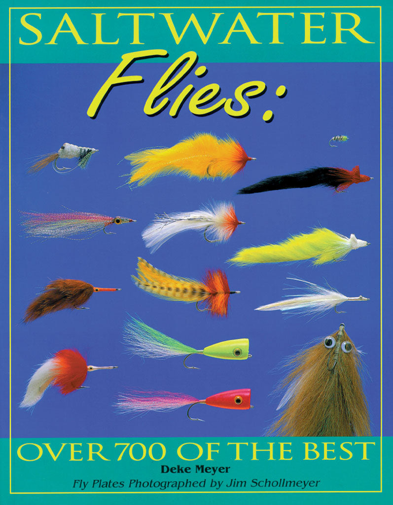 SALTWATER FLIES: OVER 700 OF THE BEST by Deke Meyer – Amato Books