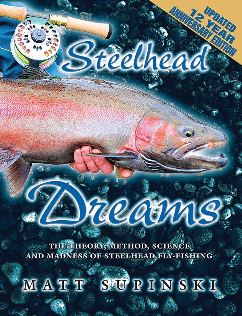 STEELHEAD DREAMS: 12-YEAR ANNIVERSARY EDITION by Matt Supinski – Amato Books