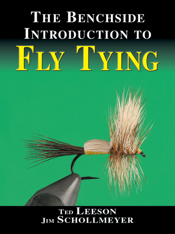 THE BENCHSIDE INTRODUCTION TO FLY TYING by Ted Leeson & Jim Schollmeyer