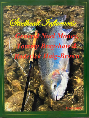 Steelhead Influences by General Noel Money, Tommy Brayshaw & Roderick Haig-Brown