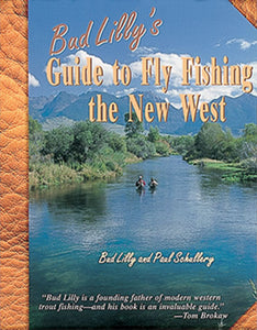 Gently used-Out of Print-BUD LILLY'S GUIDE TO FLY FISHING THE NEW WEST by Bud Lilly and Paul Schullery