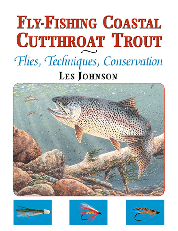Gently use- FLY-FISHING COASTAL CUTTHROAT TROUT FLIES, TECHNIQUES, CONSERVATION y Les Johnson