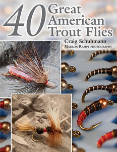 40 GREAT AMERICAN TROUT FLIES by Craig Schuhmann