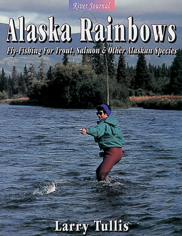 Gently used Softbound-ALASKA RAINBOWS: FLY-FISHING FOR TROUT, SALMON, –  Amato Books