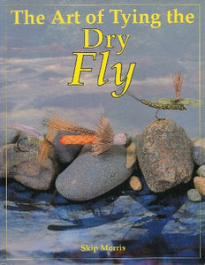 THE ART OF TYING THE DRY FLY by Skip Morris