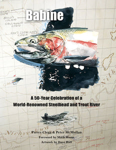 Gently used HB-BABINE, A 50 YR CELBRATION OF A WORLD RENOWNED STEELHEAD AND TROUT RIVER by Pierce Clegg & Peter McMullan