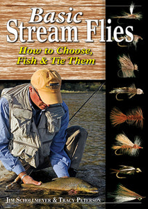 Gently used-BASIC STREAM FLIES, HOW TO CHOOSE, FISH & TIE THEM by Jim Schollmeyer & Tracy Peterson