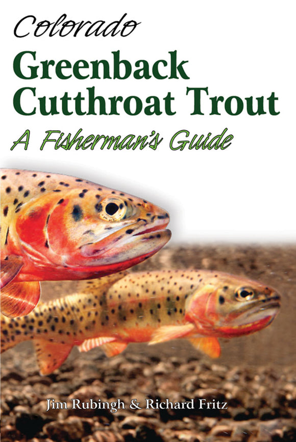 COLORADO GREENBACK CUTTHROAT TROUT: A FISHERMAN'S GUIDE by Jim Rubingh & Richard Fritz