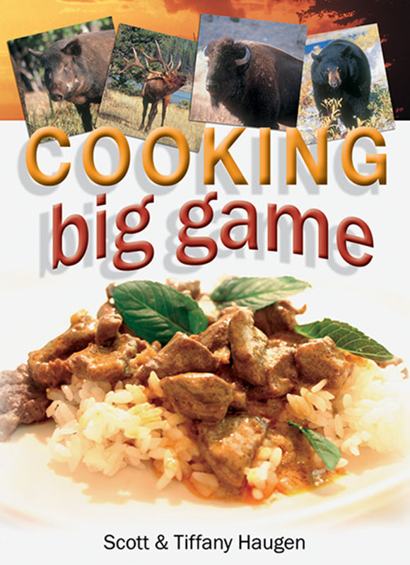 Gently used-COOKING BIG GAME by Scott & Tiffany Haugen