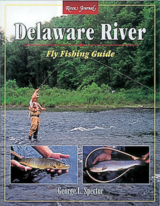 RIVER JOURNAL: DELAWARE RIVER FLY FISHING GUIDE by George Spector – Amato  Books
