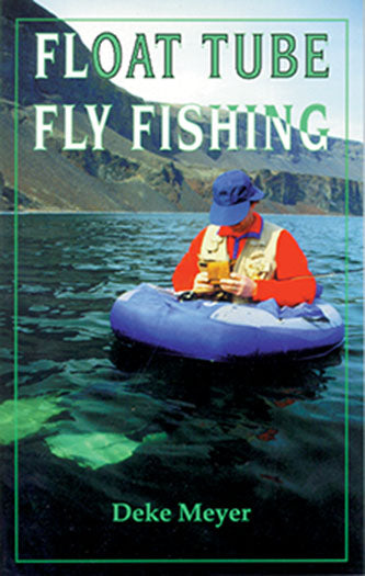 Gently used-FLOAT TUBE FLY FISHING by Deke Meyer