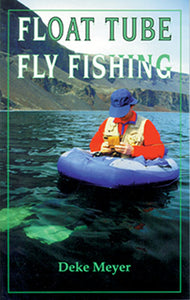 FLOAT TUBE FLY FISHING by Deke Meyer