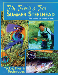FLY FISHING FOR SUMMER STEELHEAD by John Shewey
