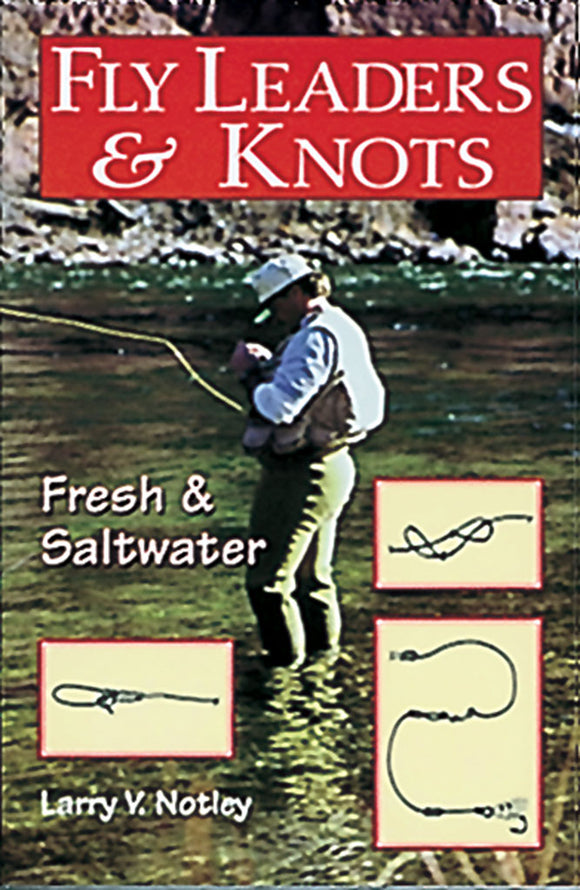 FLY LEADERS & KNOTS by Larry V. Notley – Amato Books