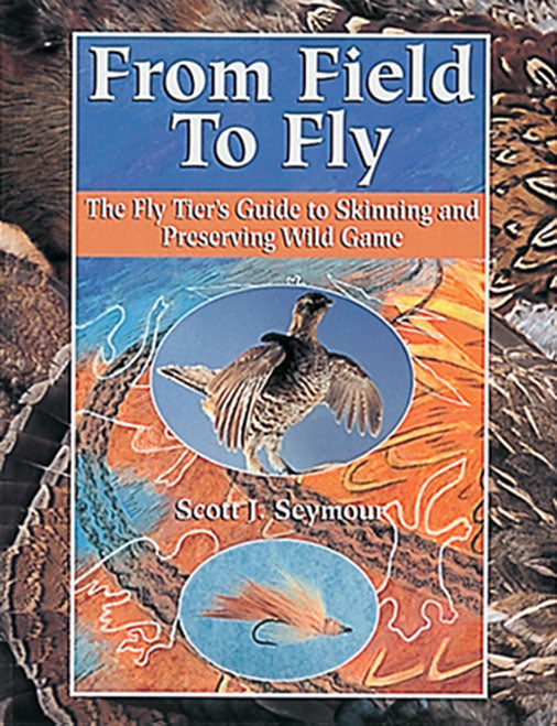 Gently used- FROM FIELD TO FLY by Scott J. Seymour