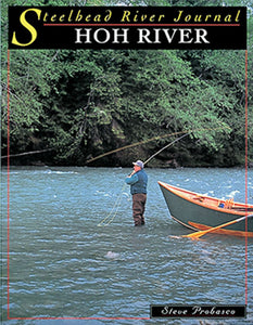 HOH RIVER, WASHINGTON (STEELHEAD RIVER JOURNAL) by Steve Probasco