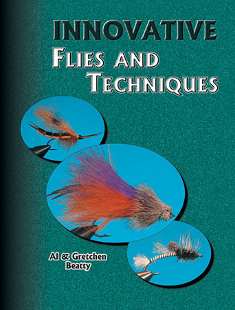 INNOVATIVE FLIES & TECHNIQUES by Al & Gretchen Beatty