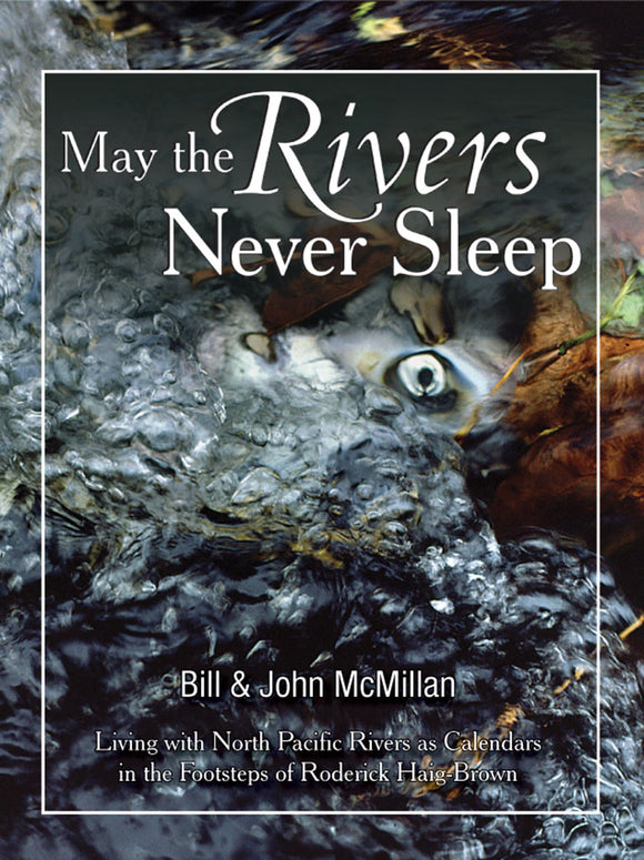 MAY THE RIVERS NEVER SLEEP by Bill & John McMillan