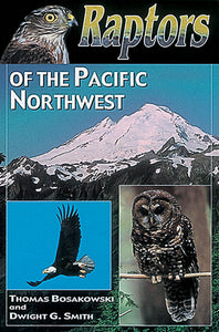 RAPTORS OF PACIFIC NORTHWEST by Thomas Bosakowski & Dwight G. Smith