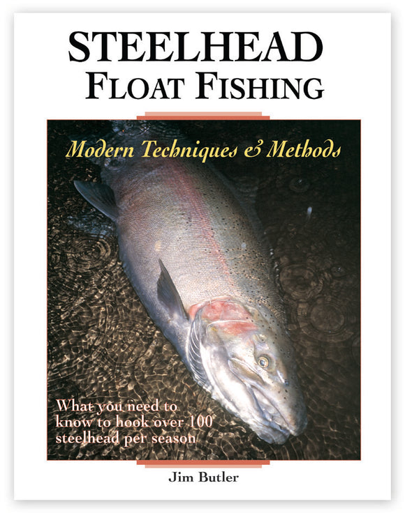 STEELHEAD FLOAT FISHING by Jim Butler – Amato Books