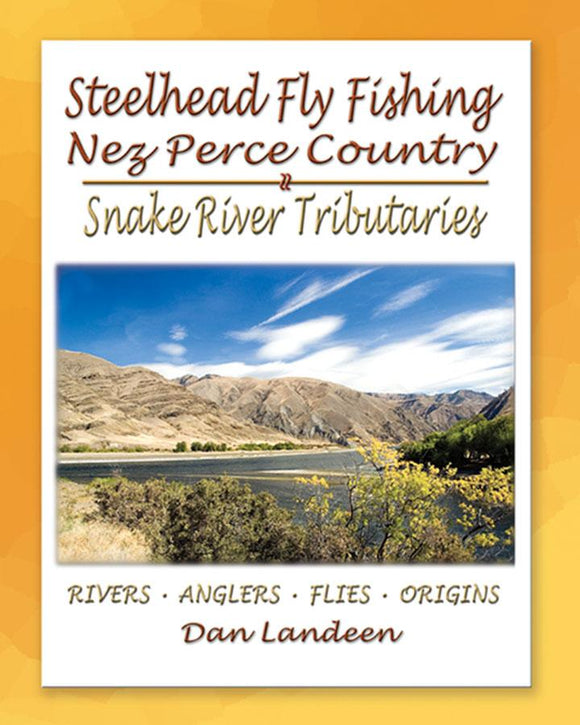 STEELHEAD FLYFISHING NEZ PERCE COUNTRY -by Dan Landeen