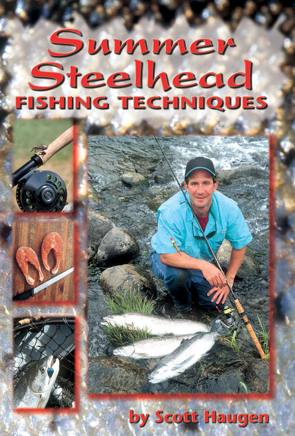 SUMMER STEELHEAD FISHING TECHNIQUES by Scott Haugen – Amato Books