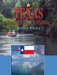 TEXAS BLUE-RIBBON FLY-FISHING by Danny Hicks