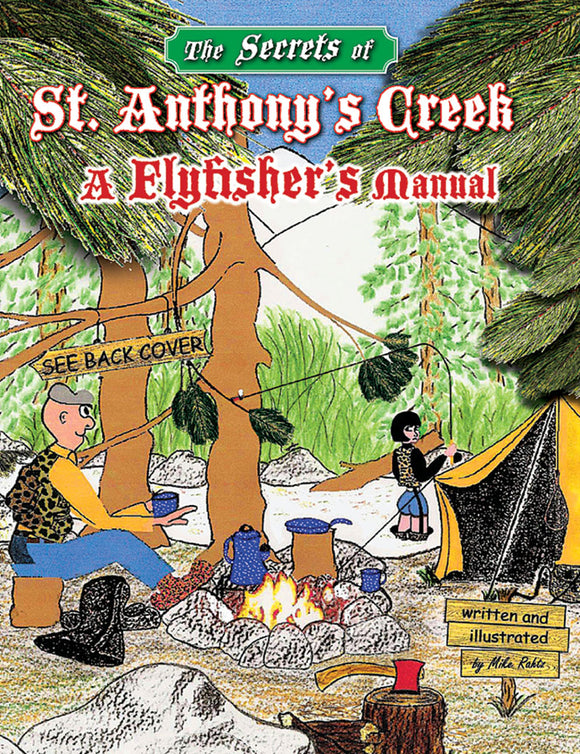 THE SECRETS OF ST. ANTHONY'S CREEK: A FLYFISHER'S MANUAL by Mike Rahtz