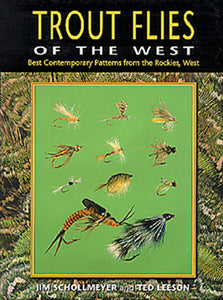 Gently used-TROUT FLIES OF THE WEST, BEST CONTEMPORARY PATTERNS FROM THE ROCKIES, WEST by Jim Schollmeyer and Ted Leeson