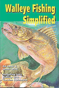 WALLEYE FISHING SIMPLIFIED by Ed Iman & Lenox Dick