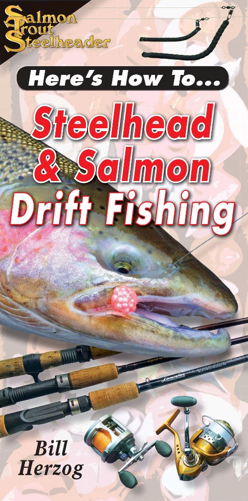 HERE'S HOW TO: STEELHEAD & SALMON DRIFT FISHING by Bill Herzog