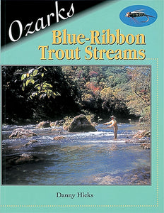 OZARKS BLUE-RIBBON TROUT by Danny Hicks