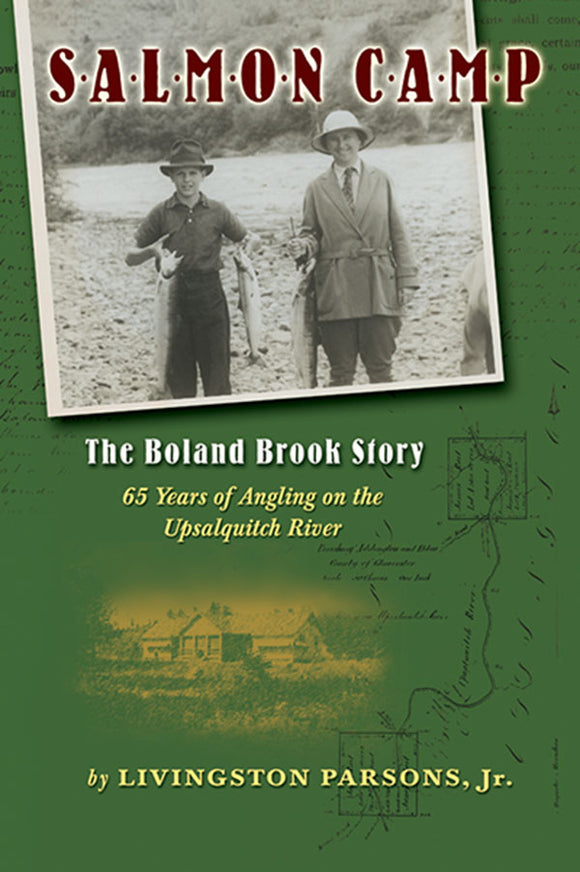 LIMITED EDITION HARDBOUND -SALMON CAMP: THE BOLAND BROOK STORY by Livingston Parsons Jr.